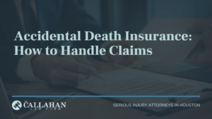 Accidental Death Insurance: How to Handle Claims - callahan law firm - houston texas - injury attorney