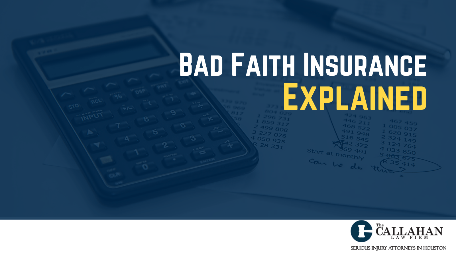 Bad Faith Insurance Explained - callahan law firm - houston texas - injury attorney