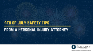 4th of July Safety Tips from a Personal Injury Attorney | Callahan Law Firm