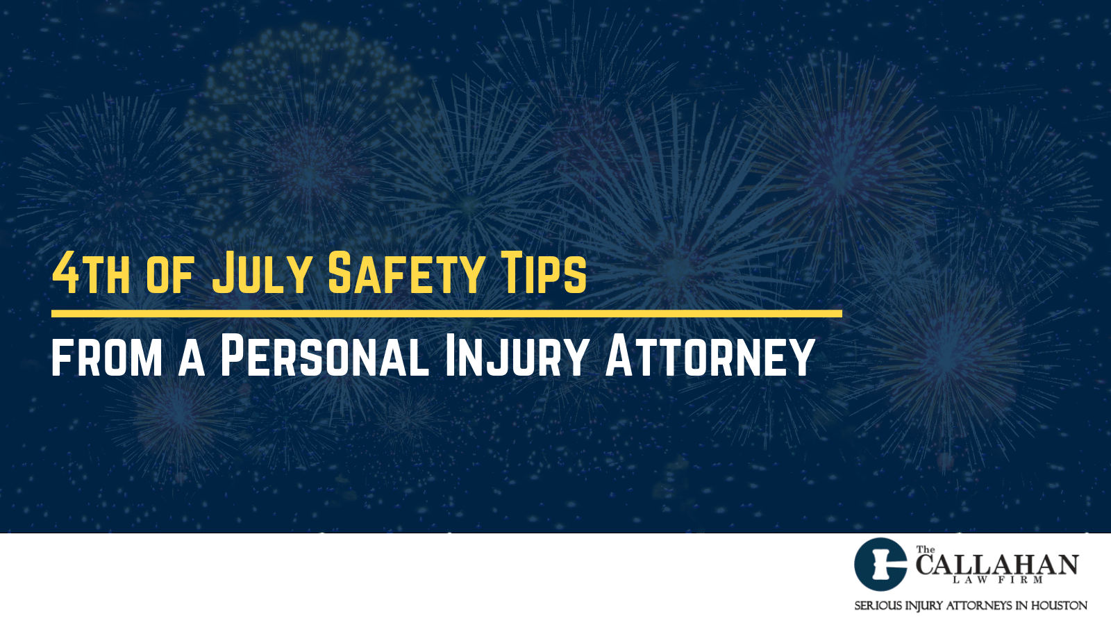 4th of July Safety Tips from a Personal Injury Attorney | Callahan Law Firm