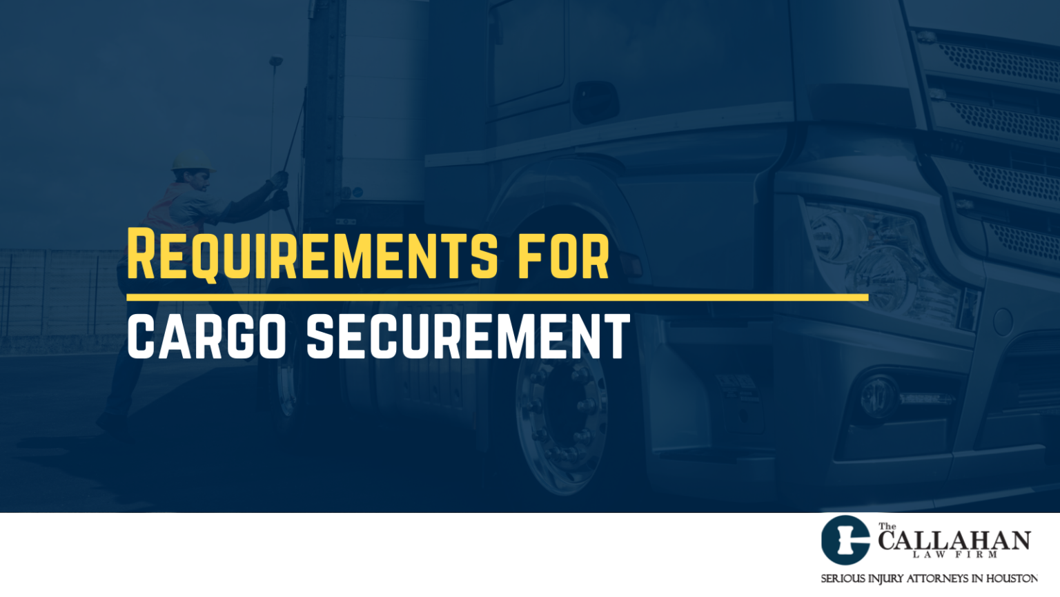 Requirements for cargo securement The Callahan Law Firm