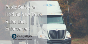 public safety on hold as new truck rules lack enforcement