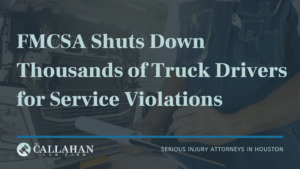 FMCSA Shuts Down Thousands of Truck Drivers for Service Violations