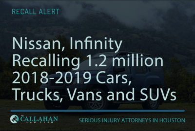 Nissan, Infinity Recalling 1.2 million 2018-2019 Cars, Trucks, Vans and SUVs - the callahan law firm houston texas