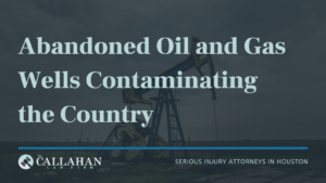 Abandoned Oil and Gas Wells Contaminating the Country