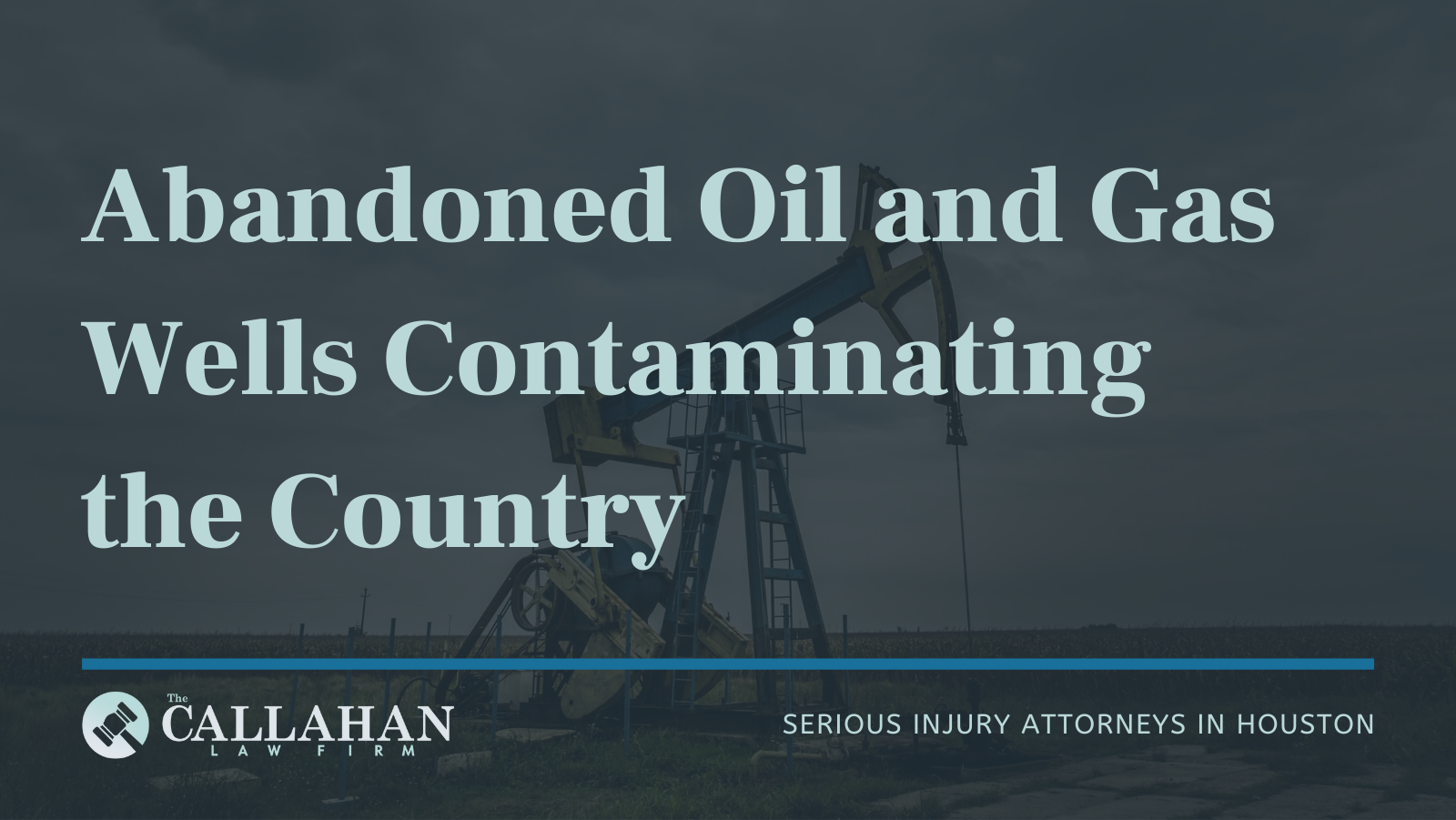 Abandoned Oil and Gas Wells Contaminating the Country