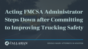 Acting FMCSA Administrator Steps Down after Committing to Improving Trucking Safety