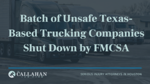 Batch of Unsafe Texas-Based Trucking Companies Shut Down by FMCSA