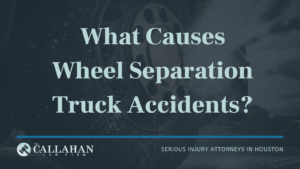 What Causes Wheel Separation Truck Accidents?